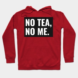 No Tea No Me Hoodie